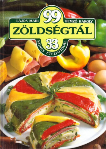 Lajos Mari, Hemző Károly: 99 zöldségtál 33 színes ételfotóval