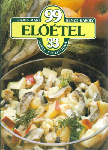 Lajos Mari-Hemző Károly: 99 előétel 33 színes ételfotóval