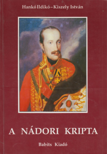 Hankó Ildikó-Kiszely István: A nádori kripta