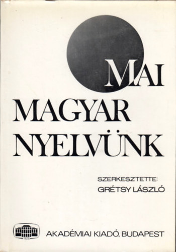 Grétsy László (szerk.): Mai magyar nyelvünk