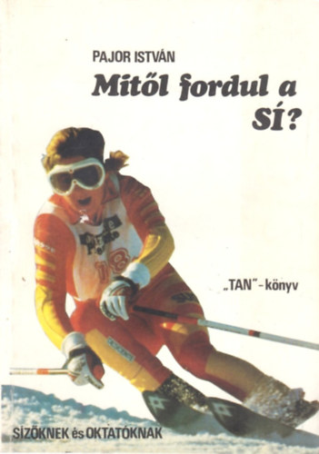 Pajor István: Mitől fordul a sí?