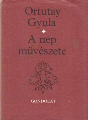 Ortutay Gyula: A nép művészete