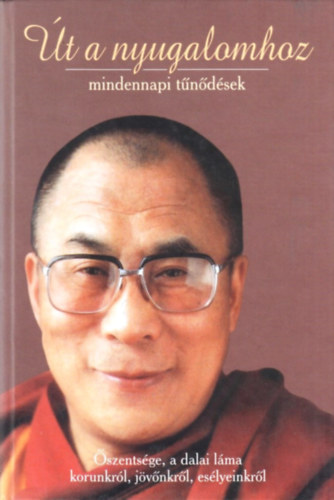 Dalai Láma: Út a nyugalomhoz (mindennapi tűnődések)