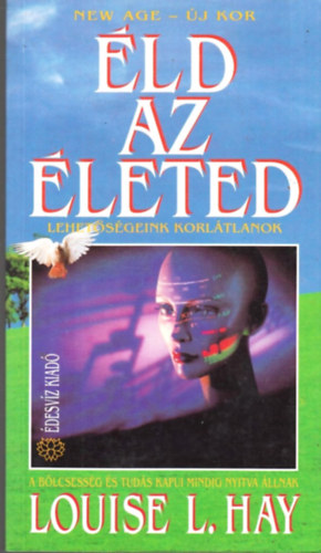 Louise L. Hay: Éld az életed!