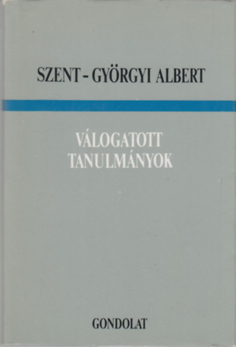 Szent-Györgyi Albert: Válogatott tanulmányok