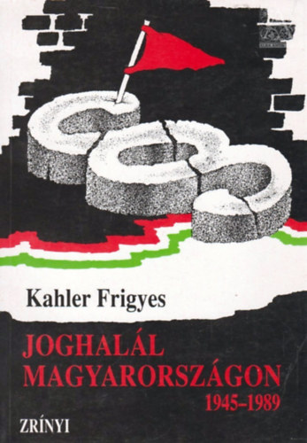 Kahler Frigyes: Joghalál Magyarországon 1945-1989