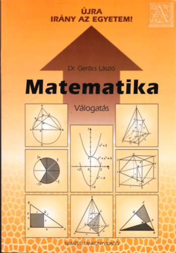 Dr. Gerőcs László: Matematika. Újra irány az egyetem!Válogatás