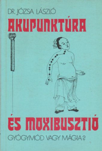 Dr. Józsa László: Akupunktúra és moxibusztió