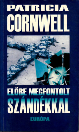 Patrica Cornwell: Előre megfontolt szándékkal