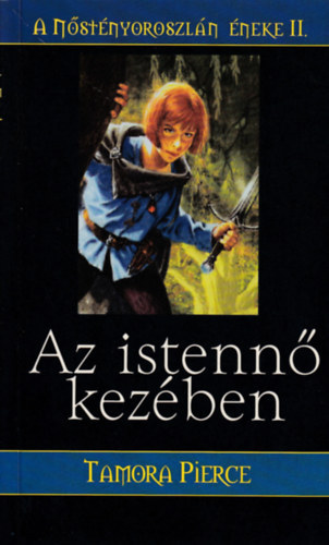 Tamora Pierce: Az Istennő kezében - A Nőstényoroszlán éneke II.