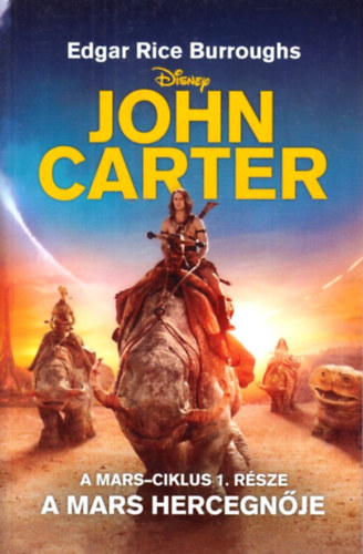 Edgar Rice Burroughs: A Mars hercegnője (Disney - John Carter) - A Mars-ciklus 1. része