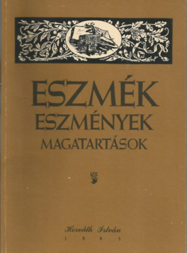 Horváth István: Eszmék, eszmények, magatartások