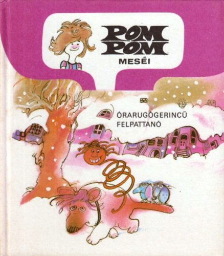 Csukás István: Pom Pom meséi - Órarugógerincű Felpattanó