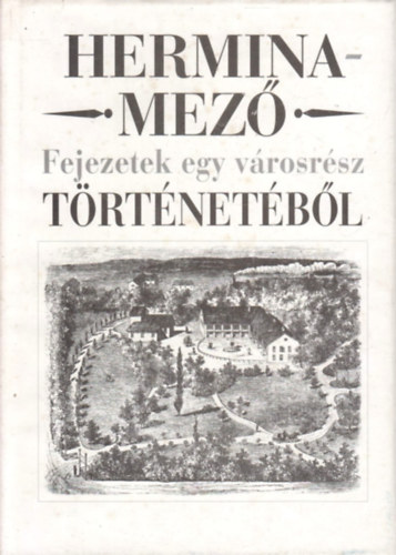 Buza Péter: Herminamező (Fejezetek egy városrész történetéből)