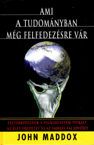 John Maddox: Ami a tudományban még felfedezésre vár