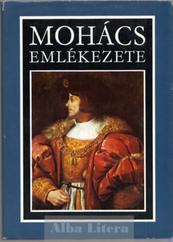 Kiss Károly-Katona Tamás (szerk.): Mohács emlékezete