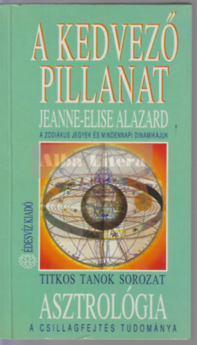 Jeanne-Elise Alazard: A kedvező pillanat (A zodiákus jegyek és mindennapi dinamikájuk)