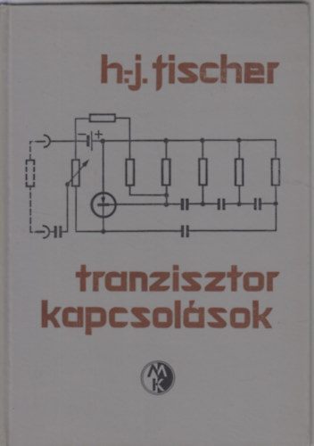 Fischer H. J.: Tranzisztor kapcsolások