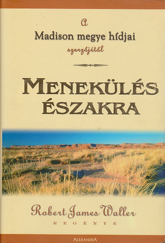 Robert James Waller: Menekülés északra