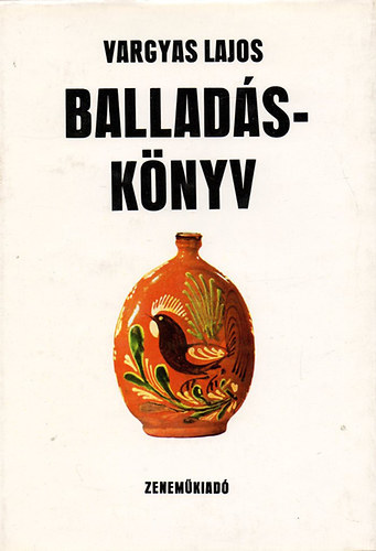 Vargyas Lajos: Balladáskönyv