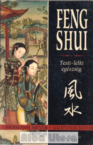 Meyer, Hermann-Sator, Günther: Feng shui - Testi-lelki egészség
