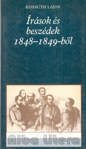 Kossuth Lajos: Írások és beszédek 1848-1849-ből