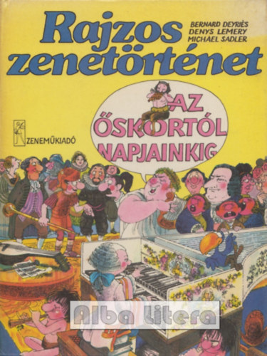 Deyriés-Lemery-Sadler: Rajzos zenetörténet az őskortól napjainkig