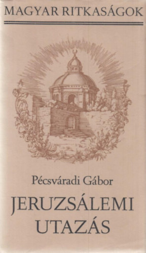 Pécsváradi Gábor: Jeruzsálemi utazás