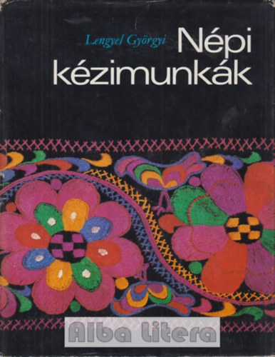 Lengyel Györgyi: Népi kézimunkák