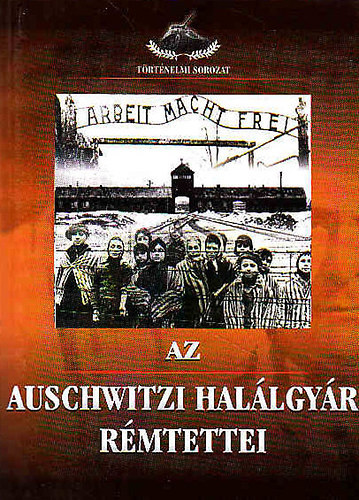Black & White Kiadó: Az auschwitzi halálgyár rémtettei