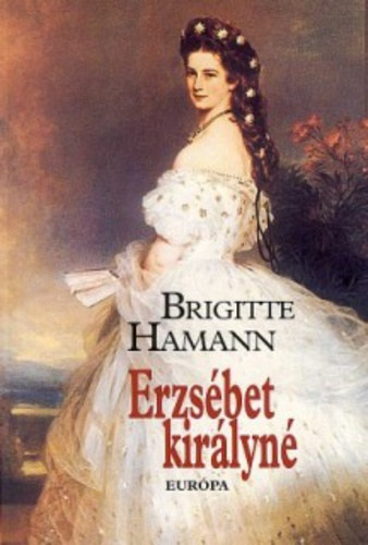 Brigitte Hamann: Erzsébet királyné