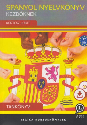 Kertész Judit: Spanyol nyelvkönyv kezdőknek - Tankönyv