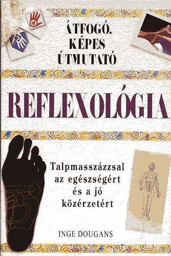 Dougans, Inge: Reflexológia - Átfogó képes útmutató