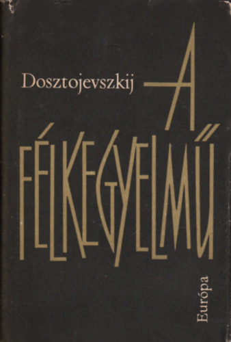 Fjodor Mihajlovics Dosztojevszkij: A félkegyelmű
