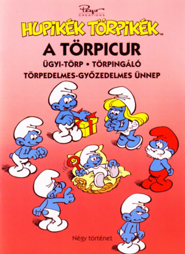 : Hupikék Törpikék: A törpicur, Ügyi-törp, Törpingáló, Törpedelmes-győzedelmes ünnep