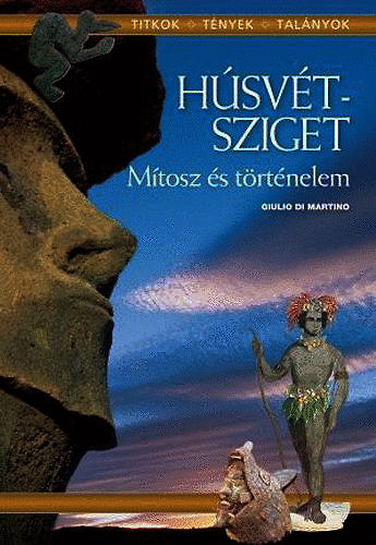 Giulio di Martino: Húsvét-sziget - Mítosz és történelem