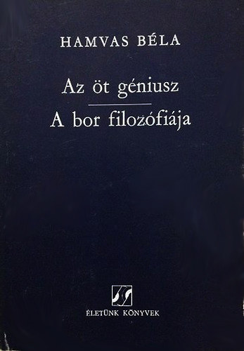 Hamvas Béla: Az öt géniusz-A bor filozófiája