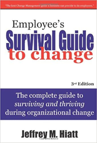 Jeffrey M. Hiatt: Employee's Survival Guide to Change