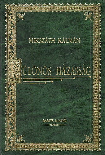Mikszáth Kálmán: Különös házasság (Magyar klasszikusok 4.)