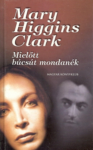 Mary Higgins Clark: Mielőtt búcsút mondanék