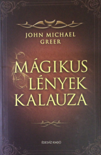 John Michael Greer: Mágikus lények kalauza
