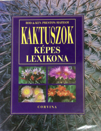 Preston-mafham, Ken, Preston-mafham, Rod: Kaktuszok képes lexikona