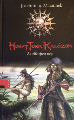 Joachim Masannek: Honky Tonk kalózok 2 - Az elfelejtett nép