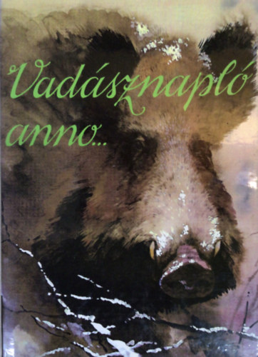 Dr. Székely István: Vadásznapló anno...