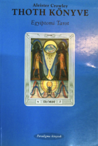 Aleister Crowley: Thoth könyve - Egyiptomi tarot