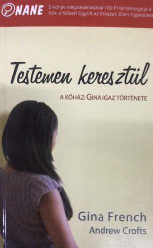 Gina French, Andrew Crofts: Testemen keresztül (A kőház: Gina igaz története)