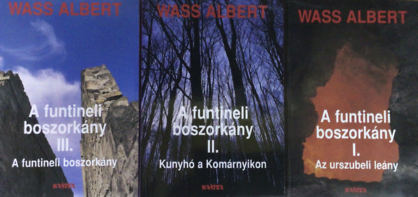 Wass Albert: A funtineli boszorkány I-III. (Az urszubeli leány + Kunyhó a Komárnyikon + A funtineli boszorkány)- teljes mű