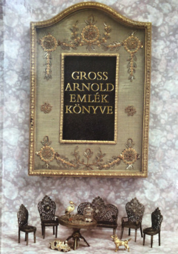 Gross Arnold; Szelényi Károly: Gross Arnold emlékkönyve
