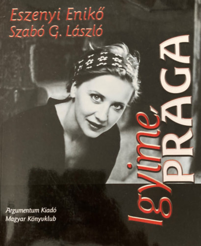 Eszenyi Enikő, Szabó G. László: Igyime Prága