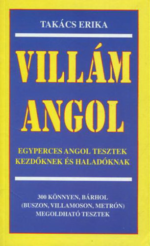 Takács Erika: Villám angol - Egyperces angol tesztek kezdőknek és haladóknak